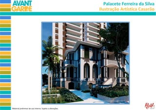 Palacete Ferreira da Silva
                                                            Ilustração Artística Casarão




Material preliminar de uso interno. Sujeito a alterações.
 