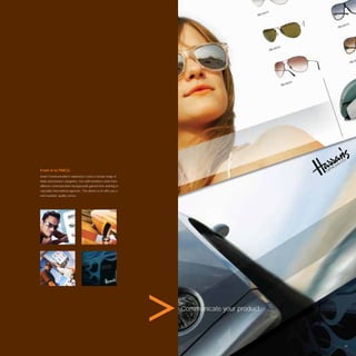 From A to FMCG.
Avant Communication’s experience covers a broad range of
ﬁelds and product categories. Our staff members come from
different communication backgrounds gained from working in
reputable international agencies. This allows us to offer you a
well rounded, quality service.




                                                                  Communicate your product.




                                                                                              69
 