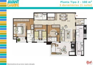 Planta Tipo 2 - 100 m²
3 dormitórios (1 suíte)
Material preliminar de uso interno. Sujeito a alterações.
 