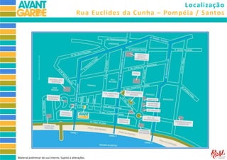 Rua Euclides da Cunha – Pompéia / Santos
Localização
Material preliminar de uso interno. Sujeito a alterações.
 