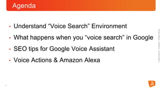 4
©XagoEuropeSA–Confidential–AllRightsreserved
Agenda
• Understand “Voice Search” Environment
• What happens when you “voi...