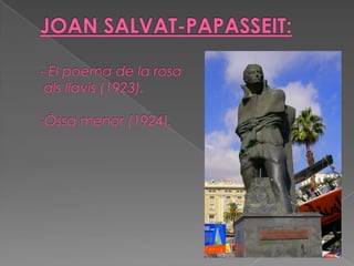 JOAN SALVAT-PAPASSEIT:- El poema de la rosaalsllavis (1923).-Óssa menor (1924).