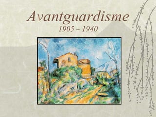 Avantguardisme 1905 – 1940 