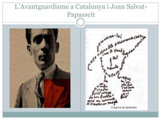 L’Avantguardisme a Catalunya i Joan Salvat-
               Papasseit
 