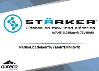 MANUAL DE GARANTÍA Y MANTENIMIENTO
AVANTI 3.0 (Batería 72V40Ah)
 
