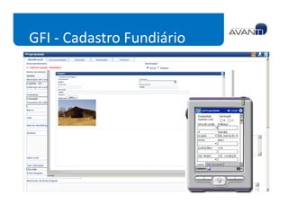 GFI - Cadastro Fundiário
• Cadastro Básico
   – Propriedade
   – Expropriado
   – Trecho
                                        Módulo que suporta toda a
   – Processo                     atividade de cadastro fundiário,
                             incluindo coleta de dados em campo
   – Municípios               através da utilização de dispositivos
                                       móveis, do tipo “pocket-pc”.
   – Cartórios                          Possui funcionalidade para
   – Empreendimentos                  validação e crítica dos dados
                              levantados, sincronismo com a Base
   – Imagens, vídeos, etc.       de Dados central proporcionando
                               rapidez na coleta e tratamento das
   – Documentação                                       informações
 