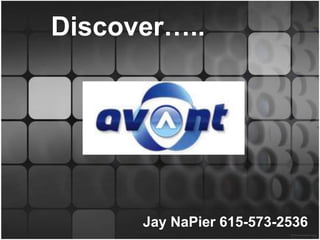 Discover…..




      Jay NaPier 615-573-2536
 