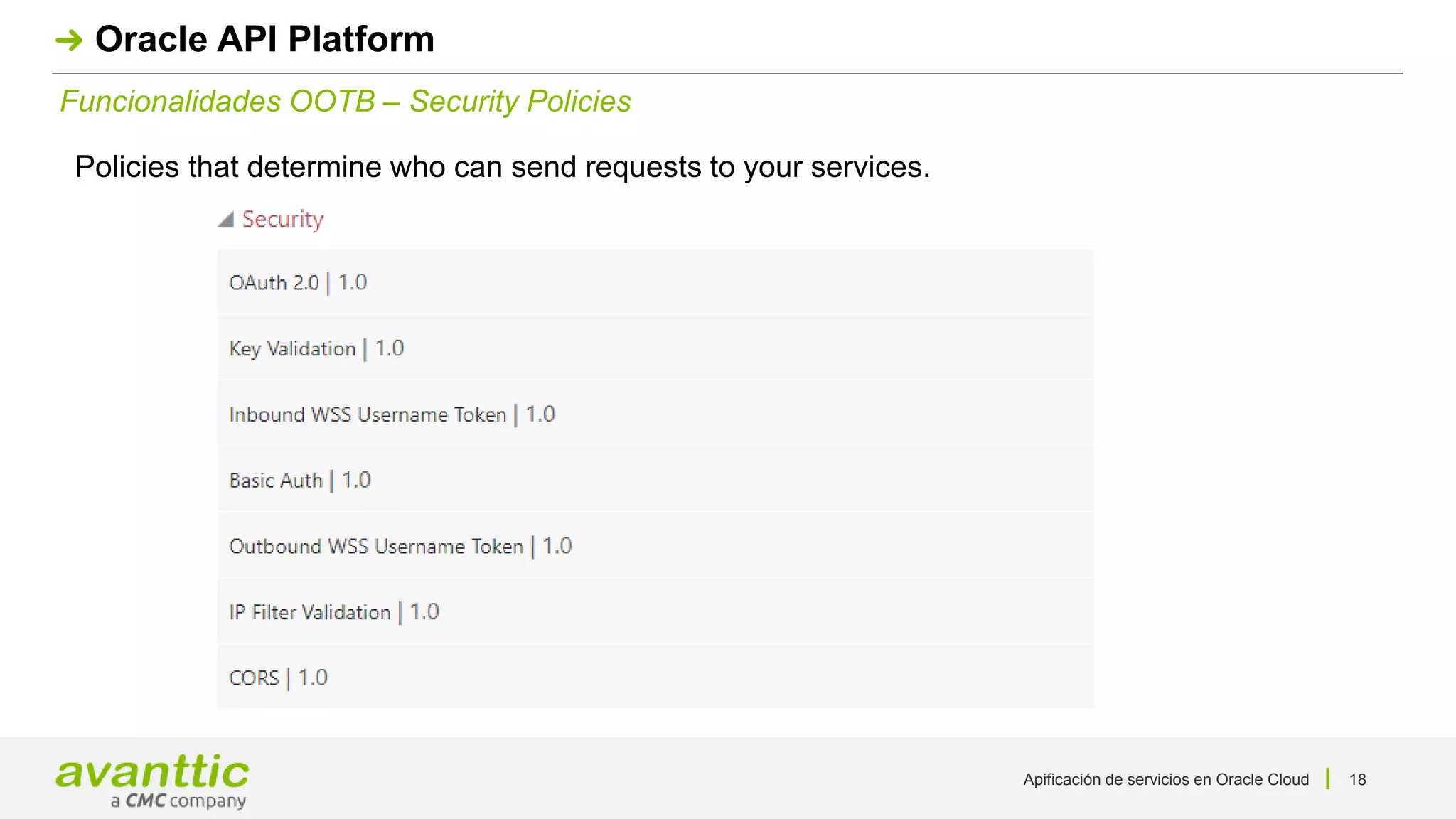 Apificación de servicios en Oracle Cloud 18
Funcionalidades OOTB – Security Policies
Oracle API Platform
Policies that determine who can send requests to your services.
 