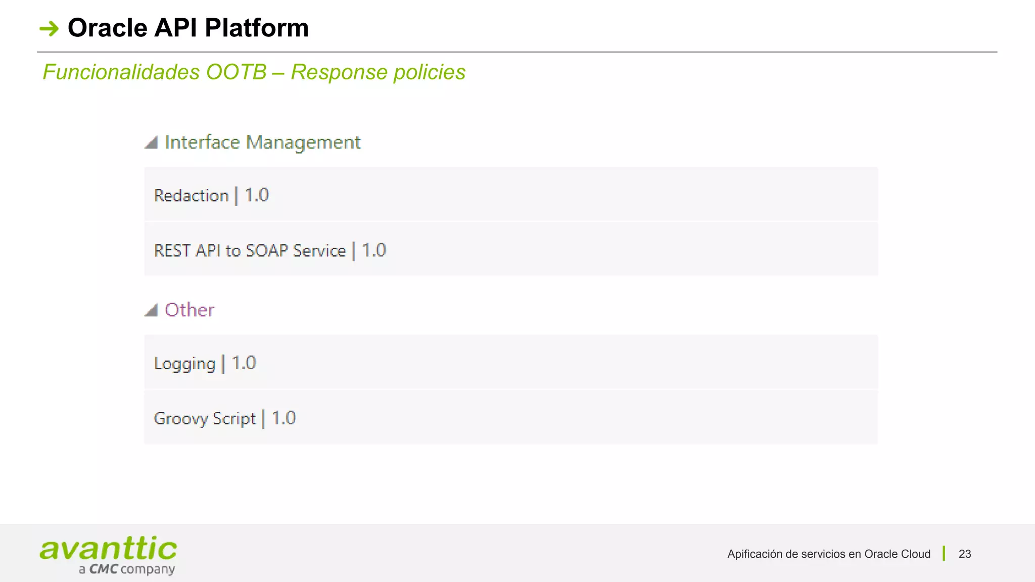 Apificación de servicios en Oracle Cloud 23
Funcionalidades OOTB – Response policies
Oracle API Platform
 