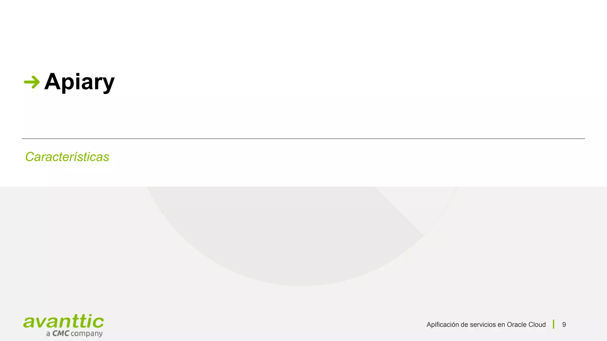 Apificación de servicios en Oracle Cloud 9
Características
Apiary
 