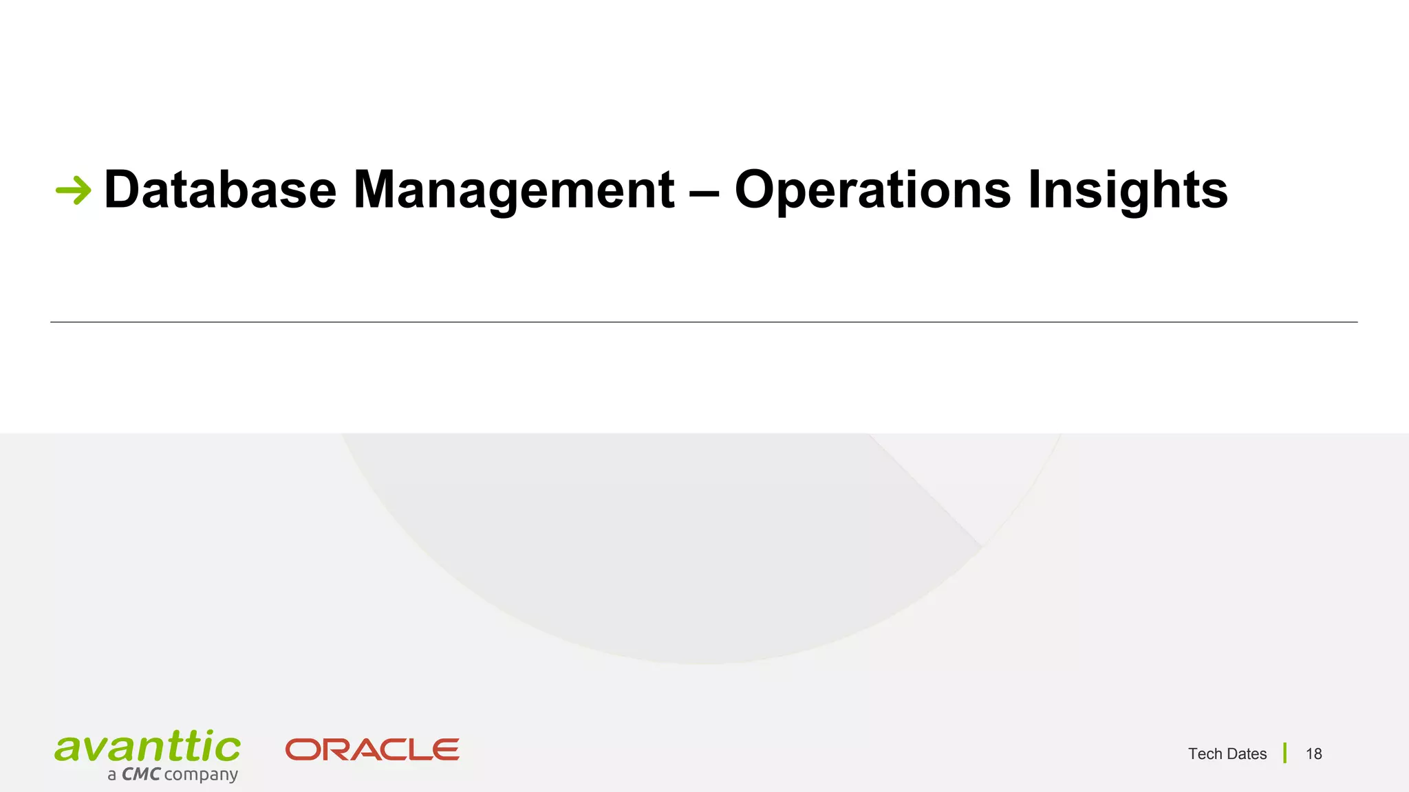 Tech Dates 18
Database Management – Operations Insights
 