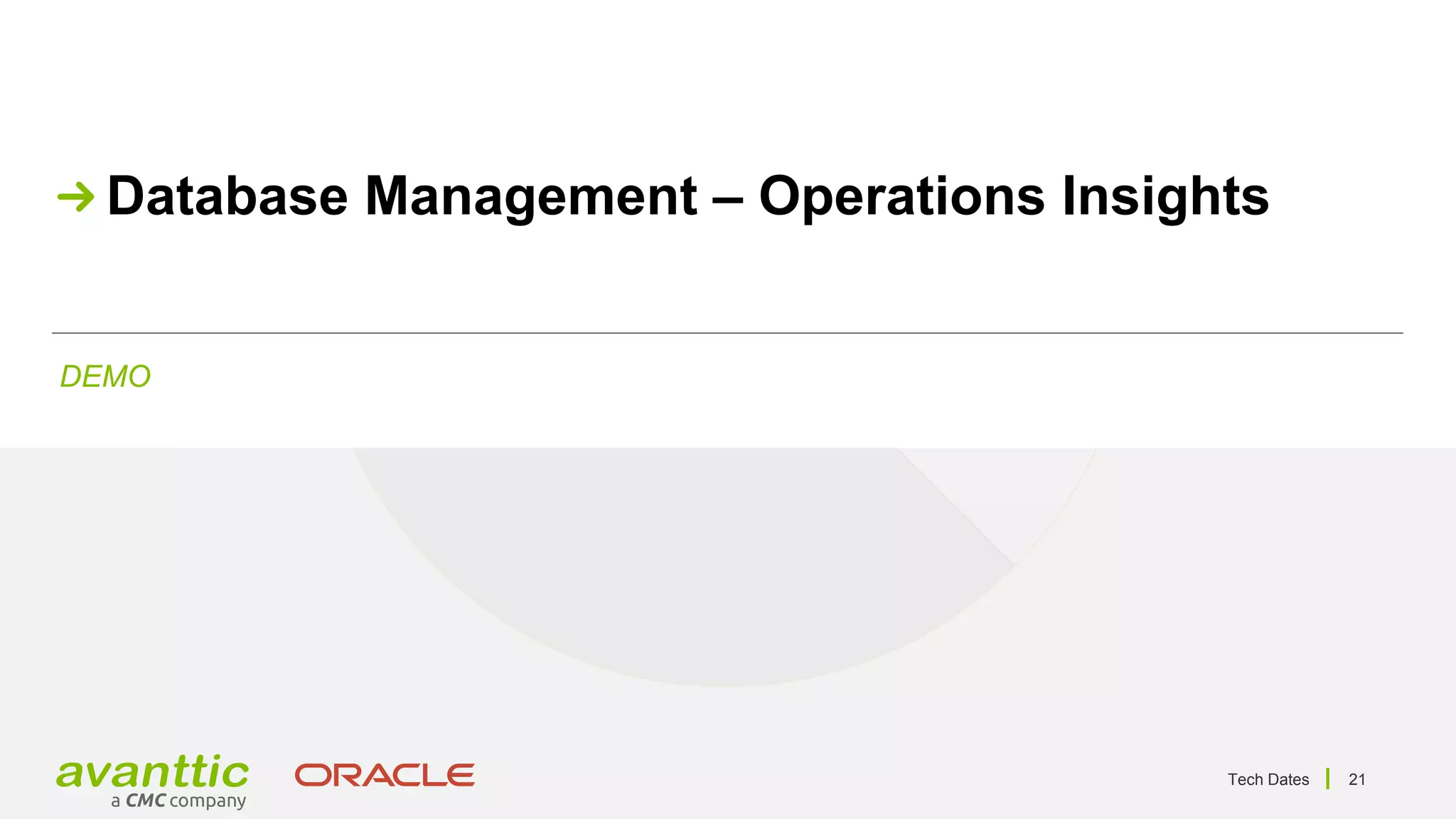 Tech Dates 21
DEMO
Database Management – Operations Insights
 