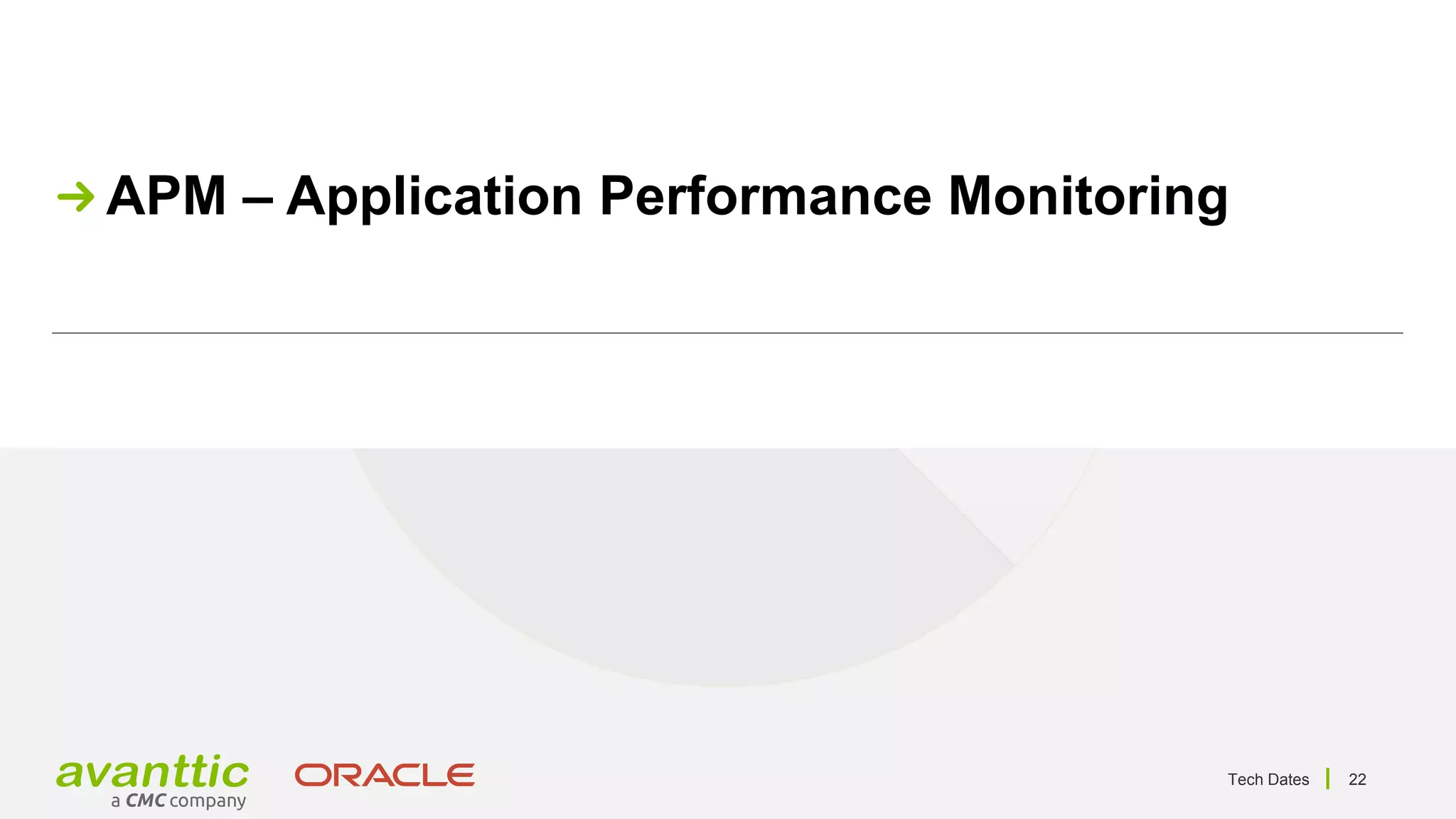 Tech Dates 22
APM – Application Performance Monitoring
 