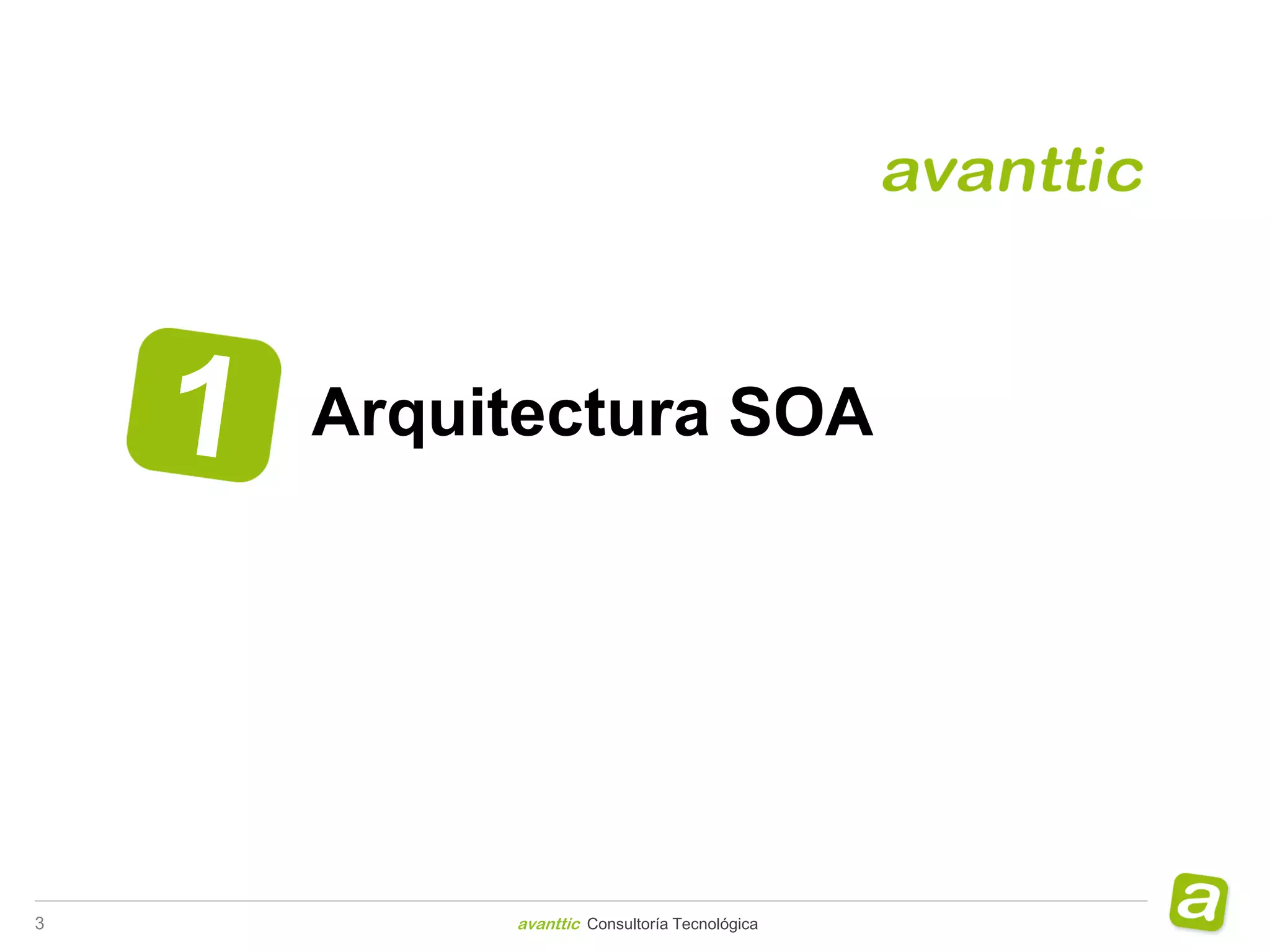 Arquitectura SOA




3        avanttic Consultoría Tecnológica
 