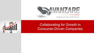 Collaborating for Growth in
Consumer-Driven Companies
 