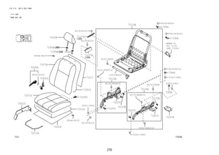 91551-80820 
270 
FIG.71-51 SEAT & SEAT TRACK 
(1111-1305) 
FRONT SEAT (RH) 
84139-B1010 
84139-B1010 
REFER TO 
FIG 
(PNC 73230) 
718744 
72525A 
71071S 
71956A 
71073S 
71110A 
84139-B1010 
84139-B1010 
71571 
71430C 
71511S 
71521A 
71127A 
71127A 
71537C 71537C 
71537C 
71537C 
71551S 
71811D 
71831D 
71910A 
71956A 
72110A 
72130A 
72137B 
72137B 
72157A 
72211B 
72991 
72992 
73949 
73949 
90520-01002 71023-BZ010 
84139-B1010 
84139-B1010 
9004A-46143 
9004A-46143 
90179-08068(4) 90179-08068 
90179-08068(3) 
91551-80820(2) 
91551-80820(2) 
91553-10820 
91553-10820 
91553-10820 
91553-10820 
71-52 
 