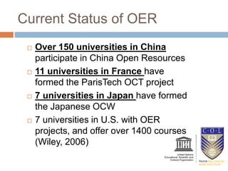 Current Status of OER
 Over 150 universities in China
participate in China Open Resources
 11 universities in France hav...