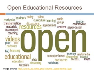 Open Educational Resources
Image Source http://vle.du.ac.in/file.php/1/home_page/wordle1.jpg
 