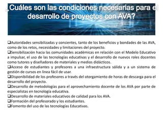Los AVA son ideales para el desarrollo de la oferta educativa a través del Campus Virtual del IPN y para lograr una mayor calidad y efectividad en los procesos de capacitación y actualización de recursos humanos que brinda el Instituto.