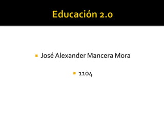  José Alexander Mancera Mora
 1104
 