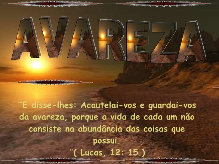 Resultado de imagem para guardai-vos da avareza