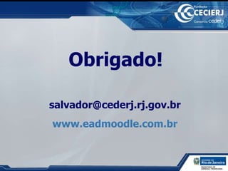 Obrigado!   [email_address] www.eadmoodle.com.br 