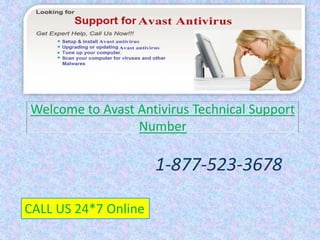 Welcome to Avast Antivirus Technical Support
Number
1-877-523-3678
CALL US 24*7 Online
 