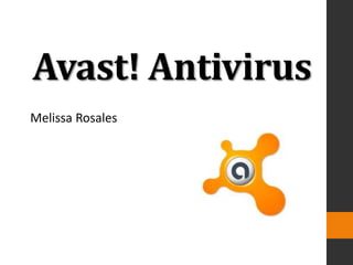 Avast! Antivirus
Melissa Rosales
 
