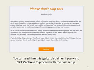You can read thru this typical disclaimer if you wish.
Click Continue to proceed with the final setup.
10
 