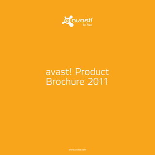 avast! Product
Brochure 2011




     www.avast.com
 