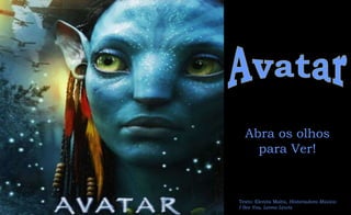 Avatar Abra os olhos para Ver! Texto: Elenita Malta,  Historiadora Música: I See You, Leona Lewis 