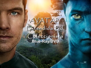 AVATAR  Extendida Ed. Coleccionista Blue-Ray/DVD 