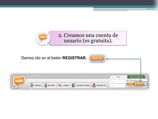 2. Creamos una cuenta de 
usuario (es gratuita). 
Damos clic en el botón REGISTRAR. 
 