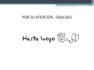 POR SU ATENCIÓN, GRACIAS! 

