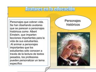 Avatar en el salón virtualReforzar un contenidoDiseñar historiasDar instruccionesDar lección educativaDefinir términos