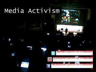 Media Activism




                  twitter.com/t101medialife

                 youtube.com/t101medialife
                 facebook.com/t101medialife
 