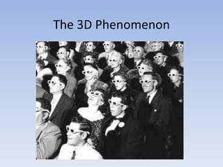 The 3D Phenomenon
 