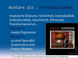 Avatare - mediale Artikulationen, interaktive Aktanten, hybride Akteure