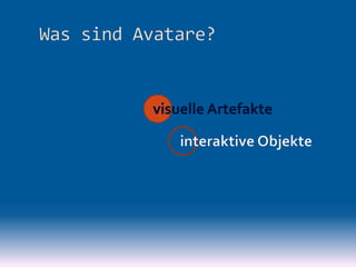 Avatare - mediale Artikulationen, interaktive Aktanten, hybride Akteure