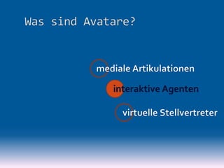 Avatare - mediale Artikulationen, interaktive Aktanten, hybride Akteure