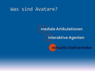 Avatare - mediale Artikulationen, interaktive Aktanten, hybride Akteure