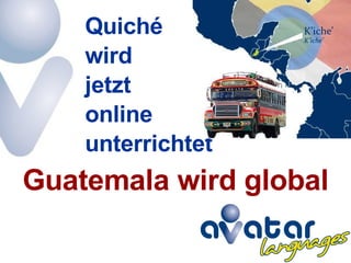 Guatemala wird global Quiché  wird  jetzt  online  unterrichtet 