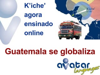 Guatemala se globaliza K’iche’  agora  ensinado  online 