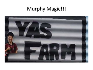 Murphy Magic!!!
 