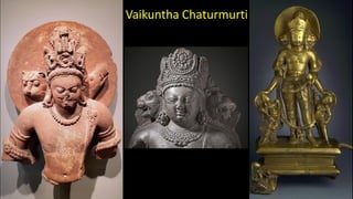 Vaikuntha Chaturmurti
 