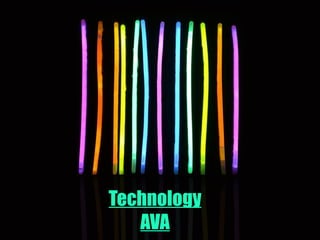 Technology 
AVA 
 
