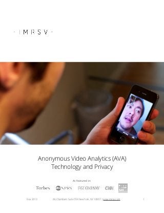 Anonymous Video Analytics (AVA)
Technology and Privacy
As featured in:

Nov 2013

86 Chambers Suite 704 New York, NY 10007 | www.imrsv.com

1

 