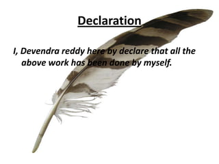 Declaration
I, Devendra reddy here by declare that all the
above work has been done by myself.

 