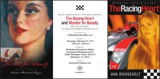 You are cordially invited to a book signing reception of
      The Racing Heart
    and Murder for Beauty
             and to meet the authors,
    Ava Roosevelt & Beatrice Fairbanks Cayzer
                     HOSTED BY :
            CHISHOLM GALLERY, LLC
                       WHEN:
          Thursday, February 21, 2013
               5:00 p.m.- 8:00 p.m.
                       WHERE:
         Wellington Equestrian Gallery
          Courtyards Shopping Center
        13920 Wellington Trace, Suite 44
             Wellington, FL 33414
                        RSVP:
             aroosevelt1@yahoo.com



                      Springwood SA
 