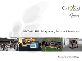 SECOND LIFE: Background, Facts und Tourismus   Thomas Kohler, Daniel Stieger 